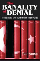 The Banality of Denial: Israel and the Armenian Genocide 0765801914 Book Cover