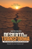 Desierto que transforma: No morirás sepultado en la arena (Spanish Edition) 6310100602 Book Cover