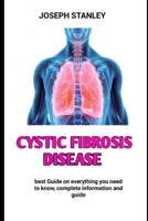 CYSTIC FIBROSIS DISEASE: Guide To Preventing, Treating And Managing Cystic Fibrosis Disease B0BJHBNQ5R Book Cover