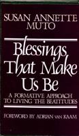 Blessings That Make Us Be: Living the Beatitudes 0824505166 Book Cover
