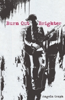 Burn Out Brighter B0F787JYTQ Book Cover