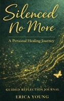 Silenced No More: A Personal Healing Journey (The Lost Woman Series) B0GTVQGXLW Book Cover