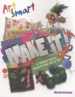 Art Smart: Make It! 1848358652 Book Cover
