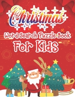 Christmas Word Search Puzzle Book For Kids: Christmas Word Search Activity Book For kids A Fun Time Word Search Game Book For kids For Brain Sharper 1670997057 Book Cover