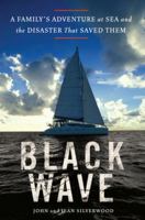 Black Wave: A Family's Adventure at Sea and the Disaster That Saved Them 1400066557 Book Cover