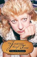 My Journey Through Time: A Story of My Memories 1450279694 Book Cover