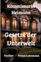 Kommissarin Heimann - Gesetze der Unterwelt: Thriller (German Edition) B0DY64F74F Book Cover