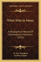Who's Who in Music a Biographical Record of Contemporary Musicians 1294050974 Book Cover
