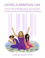 Living a Spiritual Life: Ground Your Divine Essence Here on Earth. 0985078995 Book Cover