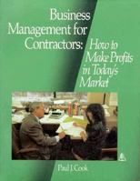 Business Management for Contractors: How to Make Profits in Today's Market 0876292694 Book Cover