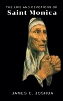 The Life And Devotions Of Saint Monica B0GYS7W5ZJ Book Cover