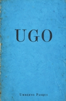 Ugo: Storia di una vita ritrovata (Italian Edition) B0HJBPHVZW Book Cover