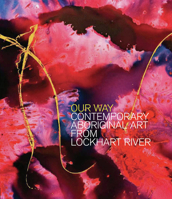 Our Way: Contemporary Aboriginal Art from Lockhart River 0702236349 Book Cover
