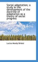 Social Adaptation A Study in the Development of the Doctrine of Adaptation as a Theory of Social Process 1164929275 Book Cover