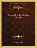 Diseases Due To Intestinal Parasites 1163060313 Book Cover