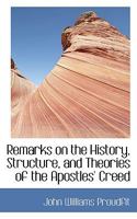 Remarks on the history, structure and theories of the Apostles' Creed 1164831739 Book Cover