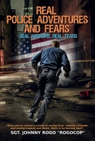 Real Police Adventures and Fears...Real Horrors...Real Tears B0CCCQYK79 Book Cover