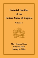 Colonial Families of the Eastern Shore of Virginia, Volume 1 1680347330 Book Cover