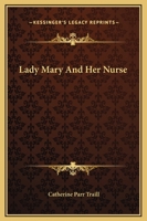 Lady Mary and her Nurse; or, A Peep into the Canadian Forest 1514656922 Book Cover