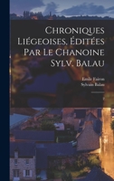 Chroniques li�geoises, �dit�es par le chanoine Sylv. Balau: 2 B0BM8DF7KT Book Cover