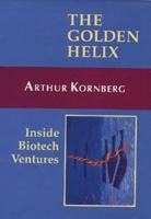 The Golden Helix: Inside Biotech Ventures 0935702326 Book Cover