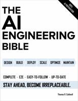 The AI Engineering Bible: The Complete and Up-to-Date Guide to Build, Develop and Scale Production Ready AI Systems B0F672GWRZ Book Cover