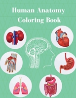 Human Anatomy Coloring Book: Anatomy And Physiology Illustration For Teens And Adults 1892500930 Book Cover