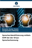 Sprecheridentifizierung mittels SVM bei der Oriya-Spracherkennung (German Edition) 6208357934 Book Cover