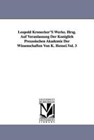 Leopold Kronecker's Werke. Hrsg. Auf Veranlassung Der Koniglich Preussischen Akademie Der Wissenschaften Von K. Hensel.Vol. 3 141818456X Book Cover