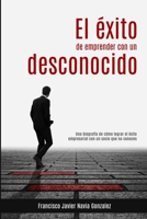 El éxito de emprender con un desconocido: Una biografía de cómo lograr el éxito empresarial con un socio que no conoces 8409226537 Book Cover