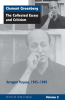 The Collected Essays and Criticism, Volume 2: Arrogant Purpose, 1945-1949 0226306224 Book Cover