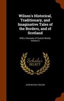 Wilson's Tales of the Borders and of Scotland, Volume 2 Historical, Traditional, and Imaginative 1372765476 Book Cover