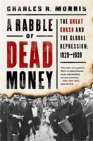 A Rabble of Dead Money: The Great Crash and the Global Depression: 1929–1939 1541736095 Book Cover
