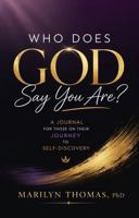 Who Does God Say you Are?: A Journal for those on their Journey to Self-Discovery B0H7XLVLYP Book Cover