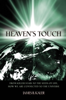Heaven's Touch: From Killer Stars to the Seeds of Life, How We Are Connected to the Universe 0691129460 Book Cover