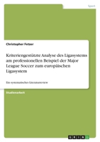 Kriteriengestützte Analyse des Ligasystems am professionellen Beispiel der Major League Soccer zum europäischen Ligasystem: Ein systematisches Literaturreview 3346699331 Book Cover