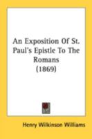 Exposition of St. Paul's Epistle to the Romans 1164571710 Book Cover