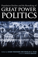 Population Decline and the Remaking of Great Power Politics 1597975508 Book Cover