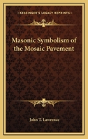 Masonic Symbolism of the Mosaic Pavement 1425349536 Book Cover