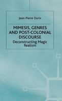 Mimesis, Genres and Post-Colonial Discourse: Deconstructing Magic Realism 0312215851 Book Cover