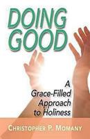 Doing Good: A Grace-Filled Approach to Holiness 1426709382 Book Cover