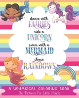 Dance with Fairies, Ride a Unicorn, Swim with a Mermaid, Chase Rainbows: A Whimsical Coloring Book - Big Pictures for Little Hands B0851MBWXB Book Cover