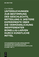 Weitere Experimente �ber Die Verm�nnlichung Indifferenter Bonellia-Larven Durch K�nstliche Mittel: Aus: Untersuchungen Zur Bestimmung Des Geschlechts, Mitteilung 2 3111189406 Book Cover