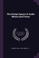 The Design Spaces of Audio Menus and Forms (Classic Reprint) 1341619885 Book Cover