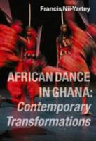 African Dance in Ghana: Contemporary Transformations 0956967027 Book Cover