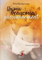 Un peu, beaucoup, passionnément (French Edition) 2924169852 Book Cover