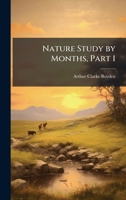 Nature Study by Months, Part 1 1023847116 Book Cover