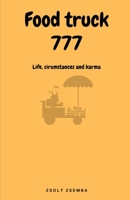 Food Truck 777: Life, circumstances and karma B09CKFV5SG Book Cover