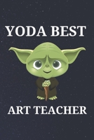Yoda Best Art Teacher: Unique Appreciation Gift with Beautiful Design and a Premium Matte Softcover B084DGV9DG Book Cover