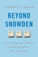 Beyond Snowden: Privacy, Mass Surveillance, and the Struggle to Reform the NSA 0815730632 Book Cover